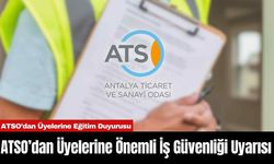 ATSO’dan Üyelerine Önemli İş Güvenliği Uyarısı