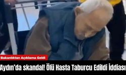 Aydın’da skandal! Ölü Hasta Taburcu Edildi İddiası