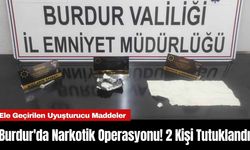 Burdur'da Narkotik Operasyonu! 2 Kişi Tutuklandı