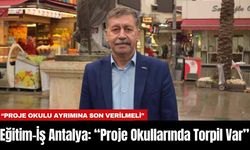 Eğitim-İş Antalya: “Proje Okullarında Torpil Var”