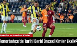 Fenerbahçe'de Tarihi Derbi Öncesi Kimler Eksik?