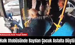 Halk Otobüsünde Bayılan Çocuk Asfalta Düştü