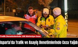 Isparta’da Trafik ve Asayiş Denetimlerinde Ceza Yağdı