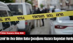 İzmir’de Ava Giden Baba Çocuğunu Kazara Başından Vurdu