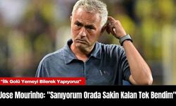 Jose Mourinho: "Sanıyorum Orada Sakin Kalan Tek Bendim"