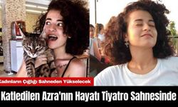 Katledilen Azra'nın Hayatı Tiyatro Sahnesinde