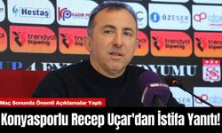 Konyasporlu Recep Uçar'dan İstifa Yanıtı!