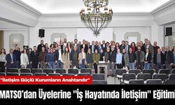 MATSO’dan Üyelerine "İş Hayatında İletişim" Eğitimi