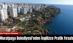 Muratpaşa Belediyesi’nden İngilizce Pratik Fırsatı