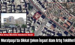 Muratpaşa’da Dikkat Çeken İnşaat Alanı Artış Teklifleri