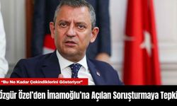 Özgür Özel’den İmamoğlu’na Açılan Soruşturmaya Tepki