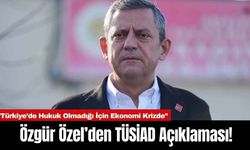 Özgür Özel’den TÜSİAD Açıklaması!