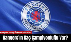 Rangers Hangi Ülkenin Takımı? Rangers’ın Kaç Şampiyonluğu Var?