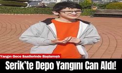 Serik’te Depo Yangını Can Aldı!