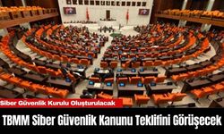 TBMM Siber Güvenlik Kanunu Teklifini Görüşecek