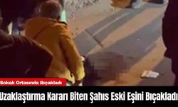 Uzaklaştırma Kararı Biten Şahıs Eski Eşini Bıçakladı