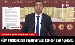 HÜDA PAR Hakkında Suç Duyurusu! ADD’den Sert Açıklama