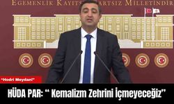 HÜDA PAR: “ Kemalizm Zehrini İçmeyeceğiz”