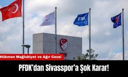 PFDK’dan Sivasspor’a Şok Karar! Hükmen Mağlubiyet ve Ağır Ceza!