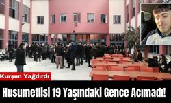 Husumetlisi 19 Yaşındaki Gence Acımadı! Kurşun Yağdırdı