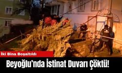 Beyoğlu’nda İstinat Duvarı Çöktü! İki Bina Boşaltıldı