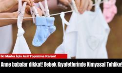 Anne babalar dikkat! Bebek Kıyafetlerinde Kimyasal Tehlike! İki Marka İçin Toplatma Kararı!