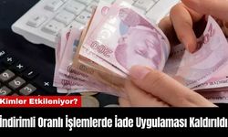 İndirimli Oranlı İşlemlerde İade Uygulaması Kaldırıldı