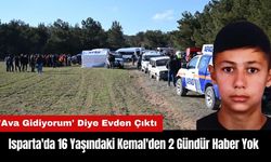 Isparta'da 16 Yaşındaki Kemal'den 2 Gündür Haber Yok