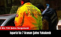 Isparta’da 7 Aranan Şahıs Yakalandı