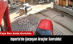 Isparta'da Çarpışan 2 Araç Savruldu! Yaya Son Anda Kurtuldu