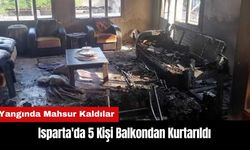 Isparta'da Yangında Mahsur Kalan 5 Kişi Balkondan Kurtarıldı