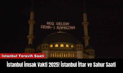 İstanbul İmsak Vakti 2025! İstanbul İftar ve Sahur Saati