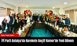 İYİ Parti Antalya'da Harekete Geçti! Kemer'de Yeni Dönem