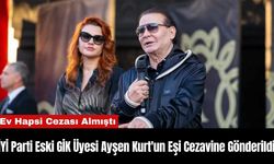 İYİ Parti Eski GİK Üyesi Ayşen Kurt'un Eşi Cezavine Gönderildi