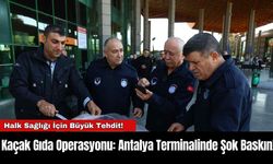 Kaçak Gıda Operasyonu: Antalya Terminalinde Şok Baskın!