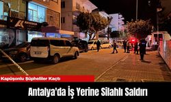 Antalya'da İş Yerine Silahlı Saldırı: Kapüşonlu Şüpheliler Kaçtı