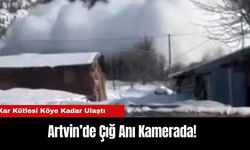 Artvin’de Çığ Anı Kamerada! Kar Kütlesi Köye Kadar Ulaştı