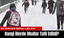 Kar Nedeniyle Eğitime 1 gün Ara! Hangi illerde Okullar Tatil Edildi?