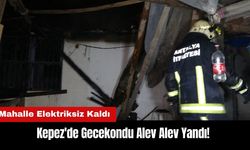 Kepez'de Gecekondu Alev Alev Yandı! Mahalle Elektriksiz Kaldı