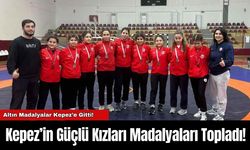 Kepez’in Güçlü Kızları Madalyaları Topladı!