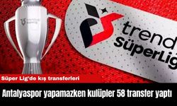 Süper Lig’de kış transferleri...Antalyaspor yapamazken kulüpler 58 transfer yaptı