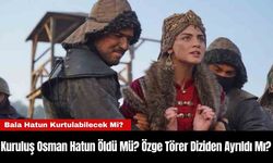 Kuruluş Osman Hatun Öldü Mü? Özge Törer Diziden Ayrıldı Mı?