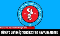 Türkiye Sağlık-İş Sendikası'na Kayyum Atandı! Mahkeme Usulsüzlük Tespit Etti