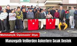 Manavgatlı Velilerden Askerlere Sıcak Destek