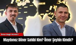 Maydonoz Döner Sahibi Kim? Ömer Şeyhin Kimdir?