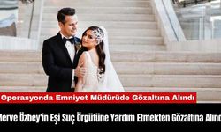 Merve Özbey'in Eşi Suç Örgütüne Yardım Etmekten Gözaltına Alındı