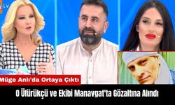 Müge Anlı'da Ortaya Çıktı! O Üfürükçü ve Ekibi Manavgat'ta Gözaltına Alındı