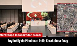 Muratpaşa'dan Zeytinköy'de Planlanan Polis Karakoluna Onay