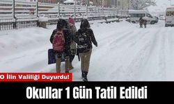 O İlin Valiliği Duyurdu! Okullar 1 Gün Tatil Edildi