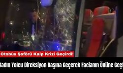 Otobüs Şoförü Kalp Krizi Geçirdi! Kadın Yolcu Direksiyon Başına Geçti